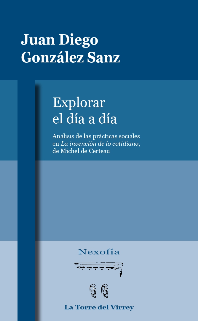 Explorar el día a día. Análisis de las prácticas sociales en "La invención de lo cotidiano", de Michel de Certeau 