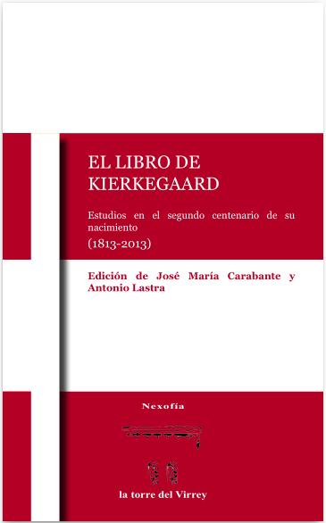El libro de Kierkegaard: Estudios en el segundo centenario de su nacimiento (1813 - 2013)